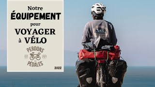 NOTRE ÉQUIPEMENT POUR VOYAGER À VÉLO  Avis après 9 mois dutilisation [upl. by Ambrosine145]