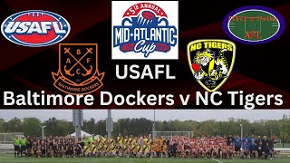 USAFL  Baltimore Dockers v NC Tigers  Mid Atlantic Cup 2024 [upl. by Arraeic]