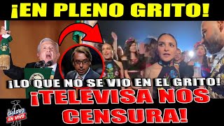 ESCÁNDALO EN EL GRITO TELEVISA MANIPULÓ IMÁGENES DEL ZÓCALO ¡LO BORRARON DE TV URGENTEEEE [upl. by Anatsirhc935]