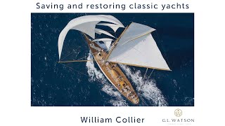 Saving and restoring classic yachts  William Collier [upl. by Esiuqram]