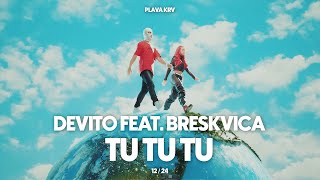 DEVITO  TU TU TU FEAT BRESKVICA [upl. by Borlase]