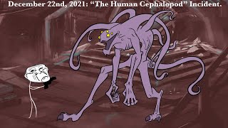 December 22nd 2021 “The Human Cephalopod” Incident [upl. by Halet]