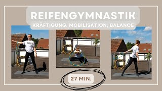 Gymnastik Workout  mit Reifen  27 Minuten  Kräftigung mobilisieren und Balance [upl. by Filemon786]