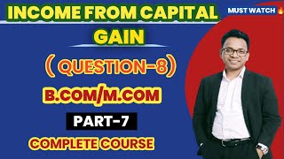 INCOME FROM CAPITAL GAINQUESTION8BCOMMCOMBY KUMAR SUMIT [upl. by Abbie767]