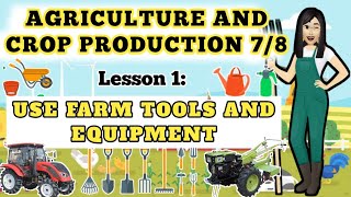 Grade 78 TLE  Agriculture Lesson 1 Use Farm Tools and Equipment [upl. by Shushan]