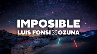 Luis Fonsi amp Ozuna  Imposible Letra [upl. by Sharleen176]