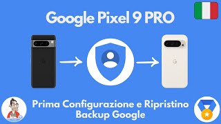 Pixel 9 Pro Prima Configurazione e Ripristino Dati da Backup Google Account [upl. by Ahsemo]