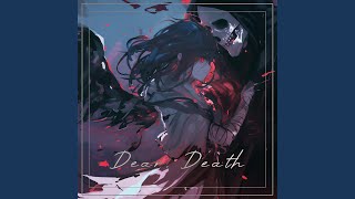 Dear Death feat Ariana Celaeno [upl. by Pillow]