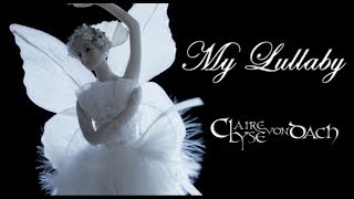 ClaireLyse von Dach  My Lullaby Official Video [upl. by Engleman]