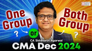 CMA December 2024  One Group or Both Groups  Siddharth Agarwal [upl. by Hube658]