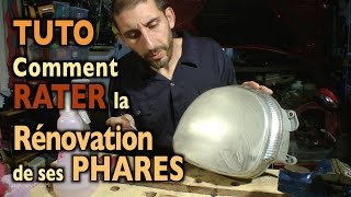 🎓 TUTO Comment RATER 💩 la Rénovation de ses Phares 😅 [upl. by Tonia]