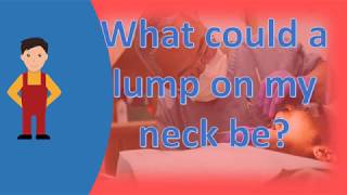 What could a lump on my neck be  Find Health Questions [upl. by Ahseiat]