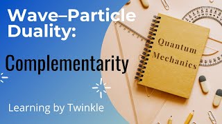 Wave–Particle Duality Complementarity  Quantum mechanics  By Twinkle [upl. by Chladek]