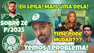 ❗🚨ZÉ PODE SAIR EM 25 SIM ENTENDAM LEILA APRONTOU  UMA PROBLEMA NO VERDÃO ABEL MUDARÁ O TIME E [upl. by Teiluj]