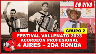 ACORDEÓN PROFESIONAL 2DA RONDA  FESTIVAL VALLENATO 2023  4 Aires  Grupo 2 [upl. by Ihpen]