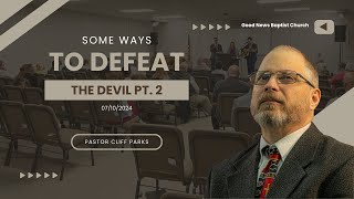 quotWays to Defeat the Devil pt 2quot Pastor Cliff Parks [upl. by Draper352]