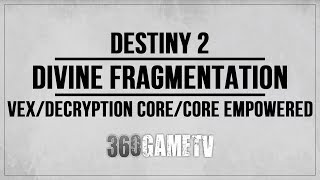 Destiny 2 Vex Core  Decryption Core  Core empowered Divine Fragmentation Exotic Quest Steps Guide [upl. by Ennaul]