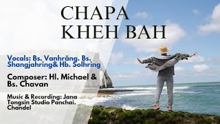 CHAPA KHEH BAH  Bs Vanhrāng BsShangjahringamp Hb solhring  Composer Hl Michael Bs Chavan [upl. by Artema353]