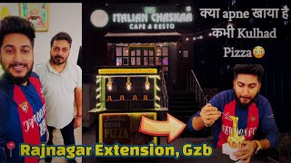 ‼️Italian Chaskaa Restro amp Cafe Rajnagar Extension Ghaziabad‼️ Ghaziabad me phli bar Kulhad Pizza [upl. by Houghton567]