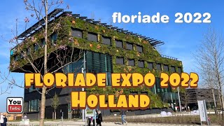 FLORIADE EXPO 2022 in Almere HOLLAND  Growing Green City [upl. by Dnomayd]