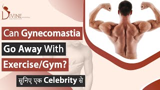 Can Gynecomastia Go Away with ExerciseGym  सुनिए एक Celebrity से  gym celebrity [upl. by Vitia]