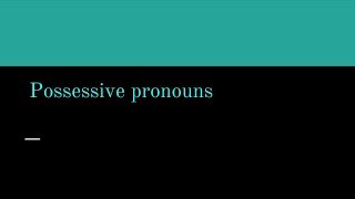 Mine Yours His Hers Its Ours Yours Theirs  Possessive Pronouns [upl. by Unam]