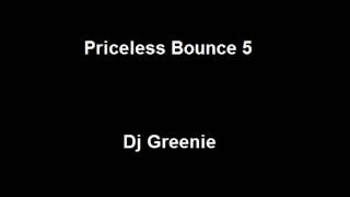 Priceless Bounce 5  Dj Greenie [upl. by Philander241]