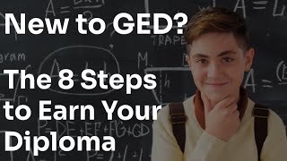 New to GED How to Earn Your Diploma in 8 Steps [upl. by Wallraff]