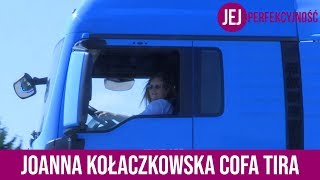 Joanna Kołaczkowska cofa TIRa  Jej Perfekcyjność zaprasza na drinka [upl. by Seyah]