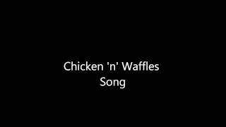 Chicken n Waffles Song [upl. by Akenat]