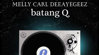 Melly Carl  Batang Q feat Deeayegeez PRODBY JOB BEATS [upl. by Allets]