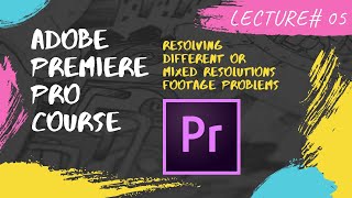 Resolving Different  Mixed Resolutions Footage Problems in Premiere Pro [upl. by Lore]