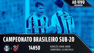 AO VIVO E COM IMAGENS  GRÃŠMIO x ATHLETICO PARANAENSE CAMPEONATO BRASILEIRO SUB20 [upl. by Eniamret]