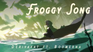 Froggy Song  Derivakat ft BoomerNA [upl. by Orihakat]