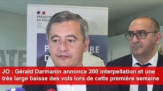 JO Paris 2024 Gérald Darmanin annonce «200 interpellations» et une «très large» baisse des vols [upl. by Breanne80]