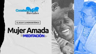 Meditación a la Mujer Amada  El Agua y la Hidro sistémica [upl. by Ahsinet]