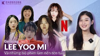 Con cưng quotNETFLIXquot Lee Yoo Mi cùng loạt bộ phim đánh dấu tên tuổi  Kocca Vietnam [upl. by Brebner181]