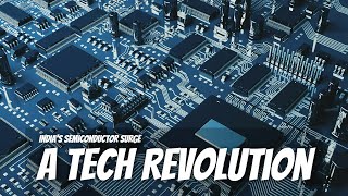 Indias Semiconductor Surge A Tech Revolution [upl. by Athelstan]