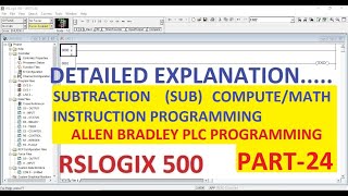 SUBTRACTION SUB COMPUTEMATH in RSLOGIX 500 Software PART24 ALLENBRADLEY PLC [upl. by Jennilee]