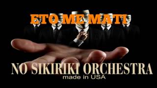 NO SIKIRIKI ORCHESTRA quotETO ME MATIquot 2017 [upl. by Ellingston]