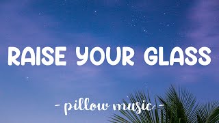 Raise Your Glass  Pink Lyrics 🎵 [upl. by Zielsdorf]