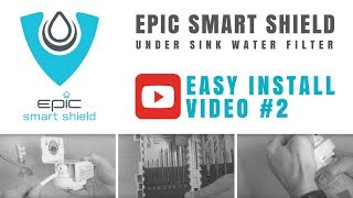 Epic Smart Shield Under Sink Water Filter  Installation Video 2 [upl. by Newby]