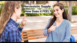 Narcissistic Supply How Does it FEEL [upl. by Fineman]