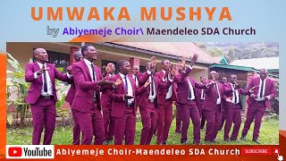 UMWAKA MUSHYA by ABIYEMEJE CHOIR \\ Maendeleo SDA Church [upl. by Saxon898]