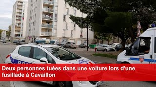 Deux personnes tuées dans une voiture lors dune fusillade à Cavaillon [upl. by Beaumont45]