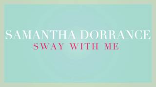 Sway With Me  Samantha Dorrance Original Song [upl. by Obeded]