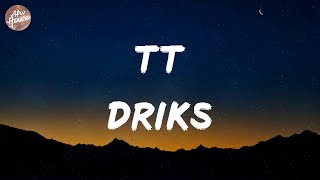 Driks  TT Lyrics [upl. by Wehrle]