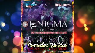 Enigma Norteño  Se Va Muriendo Mi Alma En Vivo 2014 [upl. by Nahtanod]