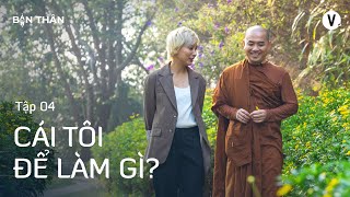 Cái tôi để làm gì  Thầy Minh Niệm Thùy Minh  Bạn Thân Bản Thân Ep4 [upl. by Vivia762]