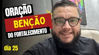 ORAÇÃO DO DIA  A CULPA  BENÇÃO DO FORTALECIMENTO  DIA 25 [upl. by Winne100]